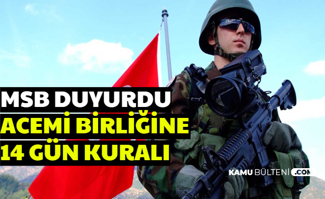 Askere Gidecekler Dikkat: Acemi Birliğine 14 Gün Kuralı