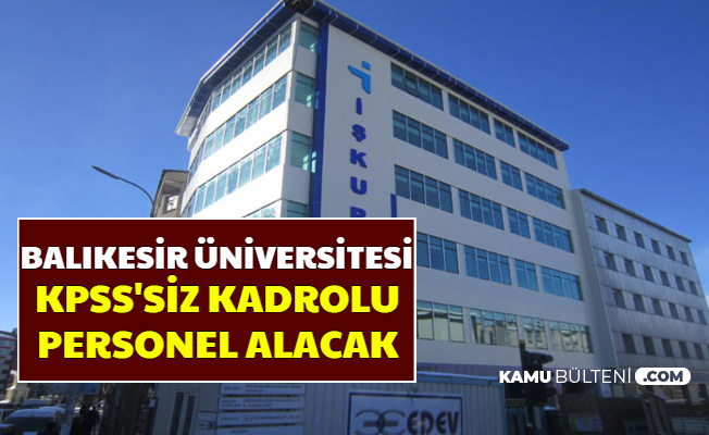 Balıkesir Üniversitesi KPSS'siz Personel Alımı Yapacak
