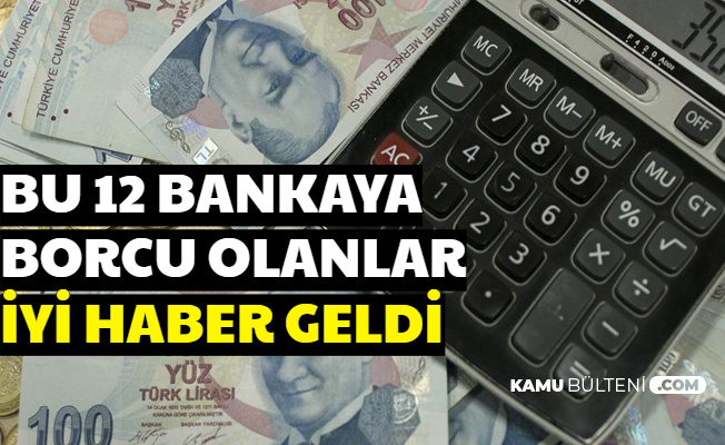 Bu Bankalara Borcu Olanlara İyi Haber (Ziraat-Halk-Vakıf-Garanti-İş Bank-QNB-Deniz-Akbank-YKB-TEB-Eximbank)