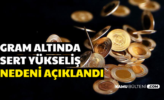 Çeyrek ve Gram Altında Sert Yükseliş-Yükselme Nedeni ve Tahmin Açıklandı