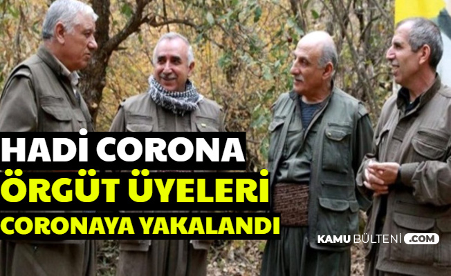 Corona PKK'ya Bulaştı