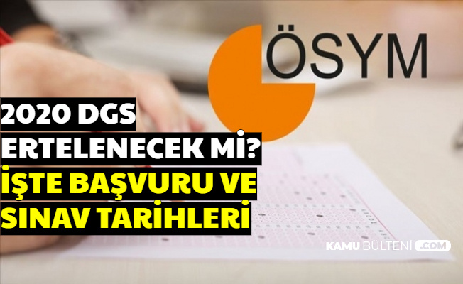 DGS Ertelendi mi? İşte 2020 DGS Başvuru ve Sınav Tarihi