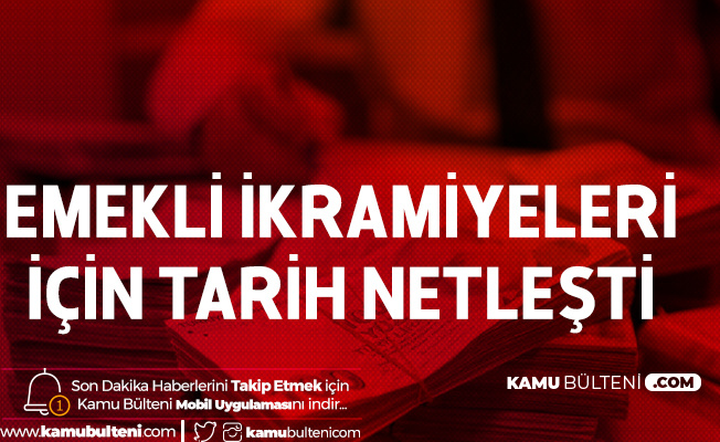 Emeklilerin Bayram İkramiyesi Ödemeleri için Tarih Belli Oldu Emeklilerin Bayram İkramiyesi Ödemeleri için Tarih Belli Oldu