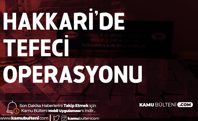 Hakkari'de Tefeci Operasyonu: 11 Kişi Gözaltına Alındı
