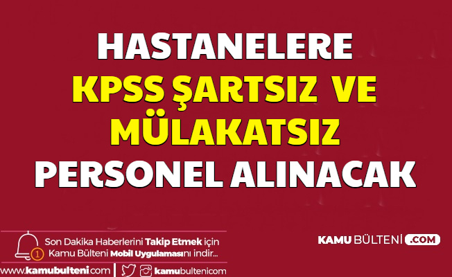 Hastanelere KPSS'siz ve Mülakatsız İşçi Alımı Yapılacak 2020