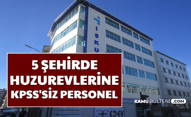 Huzurevlerine 5 Şehirde Sınavsız Personel Alımı-İşte İŞKUR Başvuru Sayfası e sube