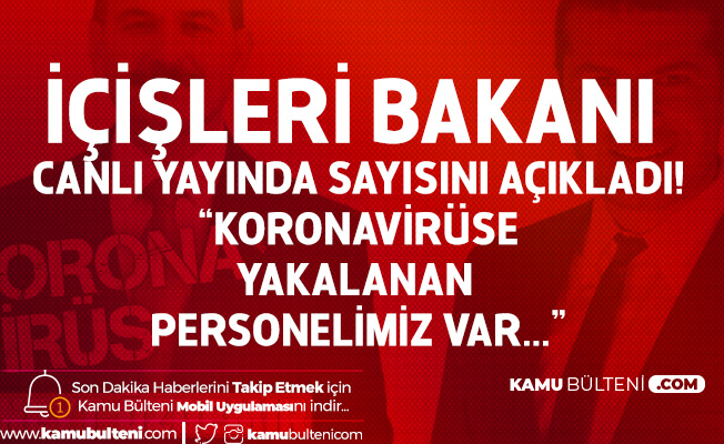 İçişleri Bakanı Süleyman Soylu Koronavirüse Yakalanan Personel Sayısını Açıkladı İçişleri Bakanı Süleyman Soylu Koronavirüse Yakalanan Personel Sayısını Açıkladı