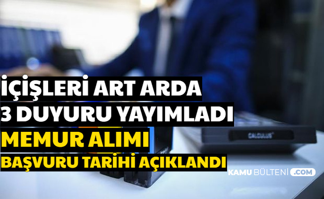 İçişleri Bakanlığı Art Arda 3 Duyuru Yayımladı: Memur Alımı Başvuru Tarihleri Açıklandı