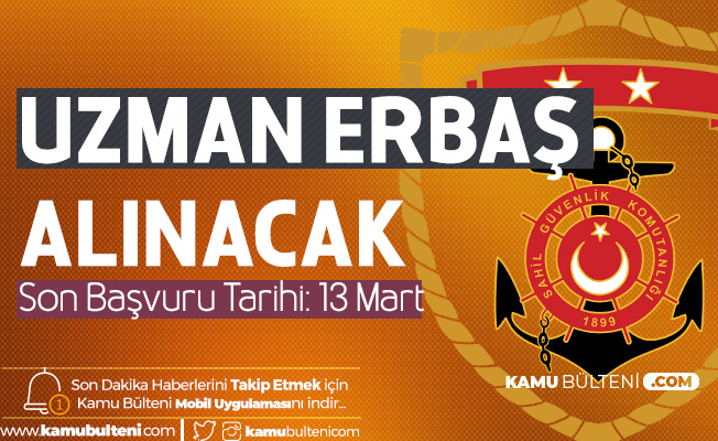 İçişleri Bakanlığı Sahil Güvenlik Komutanlığı Uzman Erbaş Alımı Başvuruları 13 Mart'ta Son Bulacak