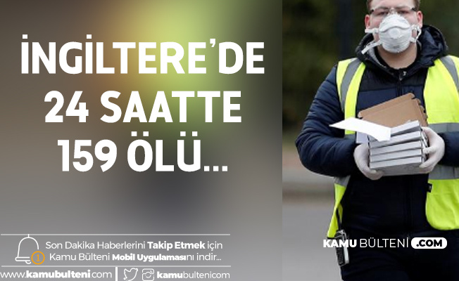 İngiltere'de Yeni Tip Koronavirüs Nedeniyloe 159 Kişi Daha Hayatını Kaybetti İngiltere'de Yeni Tip Koronavirüs Nedeniyloe 159 Kişi Daha Hayatını Kaybetti