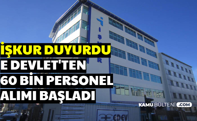 İŞKUR Duyurdu: 60 Bin Personel Alımı Başvurusu E Devlet'ten