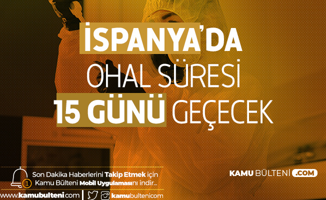 İspanya'da OHAL Süresi 15 Günü Geçecek!