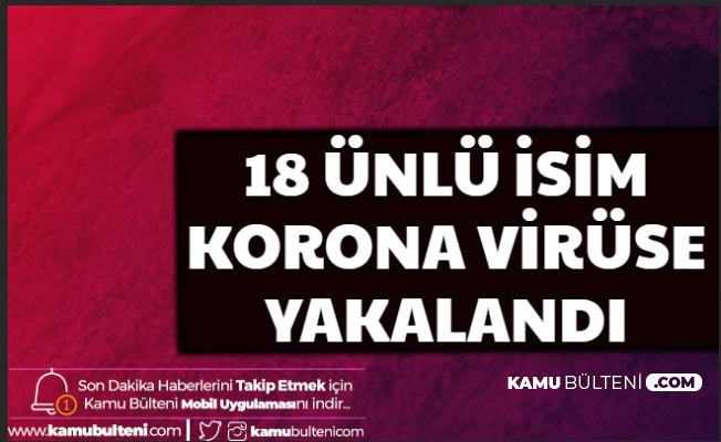 İşte Corona Virüse Yakalanan Ünlüler