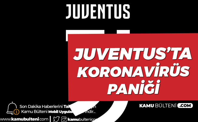 Juventus'ta Koronavirüs Paniği