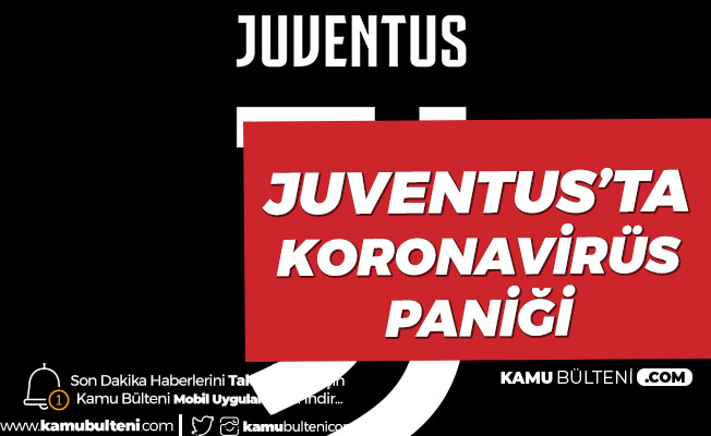 Juventus'ta Koronavirüs Paniği Juventus'ta Koronavirüs Paniği