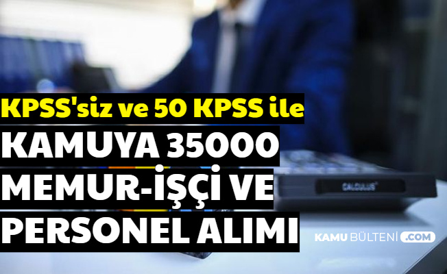 kamuya 35000 memur personel alimi basladi kpss siz ve 50 kpss ile