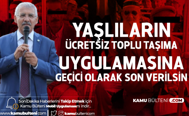 Konya Milletvekili Fahrettin Yokuş: Yaşlıların Toplu Taşımadan Ücretsiz Faydalanmaları Geçici Olarak Durdurulsun