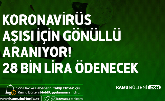 Koronavirüs Aşısı için Gönüllü Arıyorlar! 28 Bin Lira Ödenecek Koronavirüs Aşısı için Gönüllü Arıyorlar! 28 Bin Lira Ödenecek