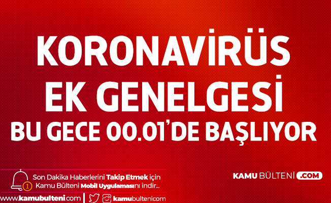 Koronavirüs Ek Genelgesi Yayımlandı! 00.01'den İtibaren Başlıyor