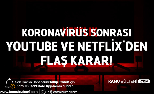 Koronavirüs Sonrası Netflix ve Youtube'den Flaş Karar! Koronavirüs Sonrası Netflix ve Youtube'den Flaş Karar!