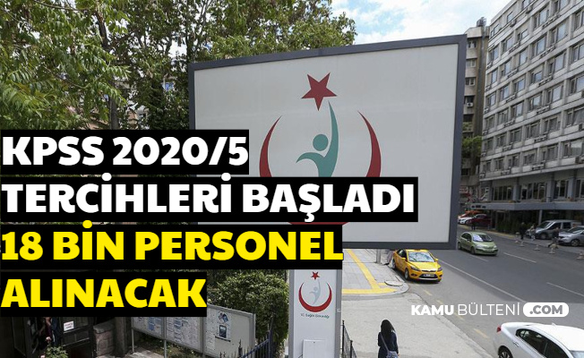 KPSS 2020/5 Tercihleri Başladı (18 Bin Sağlık Personeli Alımı Yapılan Yerler, Tercih Kılavuzu ve Robotu)