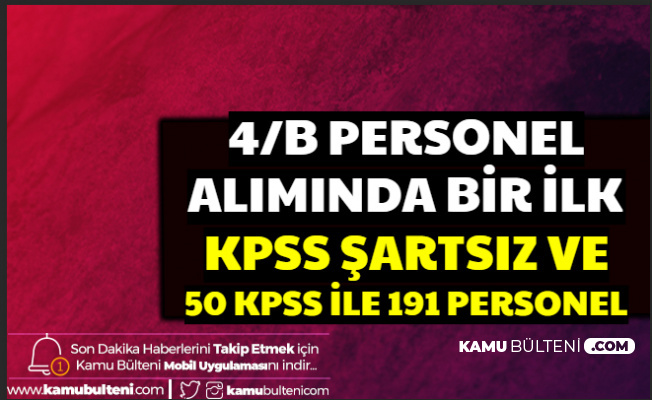 Kpss Siz Ve 50 Kpss Ile 191 Personel Alimi Yapilacak 4 B Personel Aliminda Bir Ilk