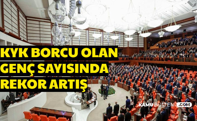 KYK Borçları Açıklaması Geldi: Kredi Borcu Olan Genç Sayısında Rekor Artış