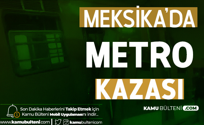 Meksika'da Metro Kazası! 1 Ölü, 41 Yaralı