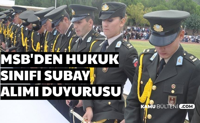 MSB'den Hukuk Sınıfı Subay Alımı Duyurusu