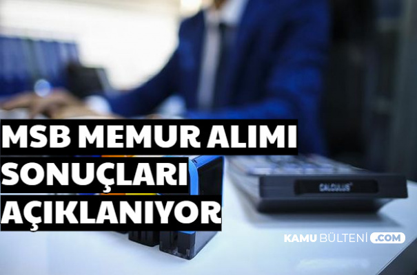 MSB Memur Alımı Sonuçları Açıklanıyor