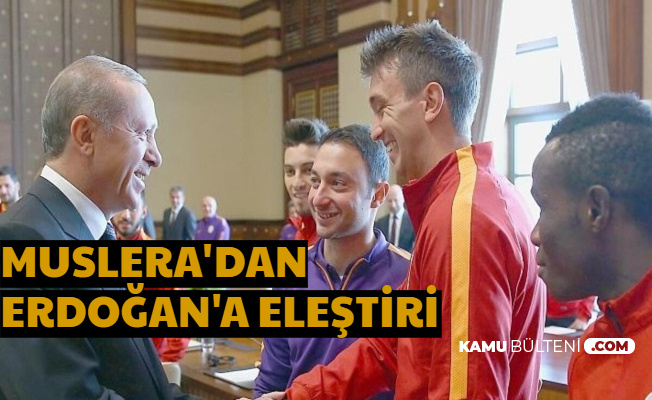 Muslera, Cumhurbaşkanı Erdoğan'ı Eleştirdi