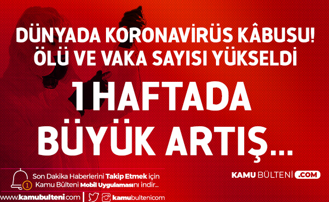 Ölüm Saçıyor! Koronavirüs Vaka Sayısı 700 Bini Geçti... İşte Dünyadan Son Durum
