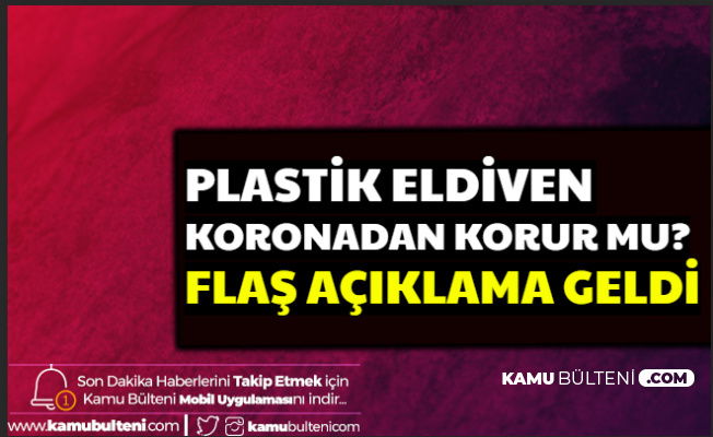 Plastik Eldiven Koronadan Korur mu? Uzman İsimden Eldiven Uyarısı