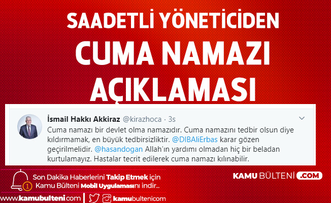 Saadet Partisi Yöneticisi'nden Cuma Namazı Açıklaması: Hastalar Tecrit Edilerek Kılınabilir