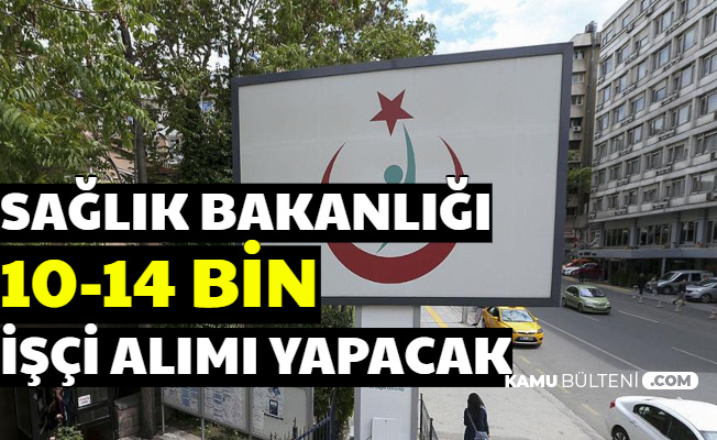 Sağlık Bakanlığı 81 Şehre 10-14 Bin İşçi Alımı Yapacak