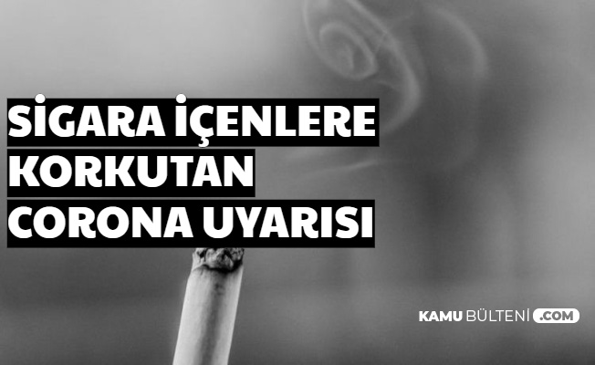 Sigara İçenler Dikkat: Korkutan Corona Virüs Uyarısı