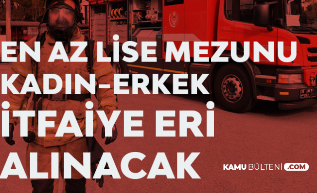 Sivas Belediyesi Lise Mezunu İtfaiye Eri Alımı Başvuru Şartları ve Tarihleri