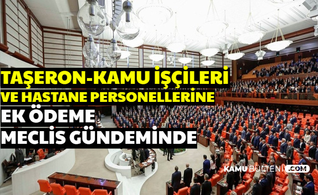 Taşeron-Kamu İşçileri ve 4/D Ek Ödeme Meclis Gündeminde
