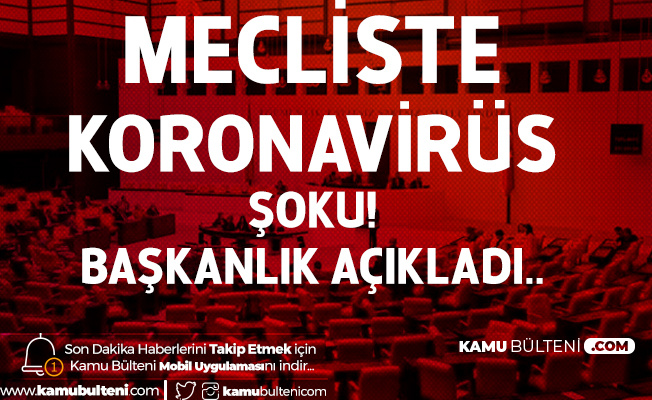 TBMM'den Koronavirüs Açıklaması : Meclis Hastanesi Doktorunda Koronavirüs Çıktı