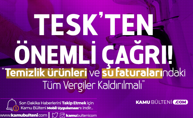 TESK'ten Koronavirüs Sonrası Önemli Çağrı! Temizlik ve Dezenfekte Ürünlerinde Vergiler Sıfırlanmalı TESK'ten Koronavirüs Sonrası Önemli Çağrı! Temizlik ve Dezenfekte Ürünlerinde Vergiler Sıfırlanmalı