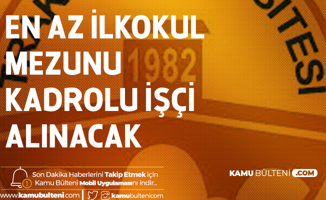 Trakya Üniversitesi'ne İŞKUR üzerinden En Az İlkokul Mezunu Personel Alımı Yapılacak