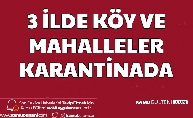 Türkiye'de 3 İlde Bazı Mahalle ve Köyler Karantinaya Alındı