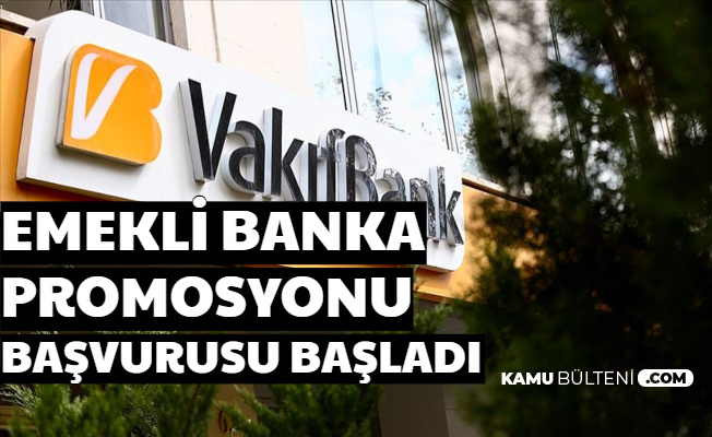Vakıfbank 2020 Emekli Promosyonu Başvurusu Başladı-İşte Banka Promosyonu Miktarı