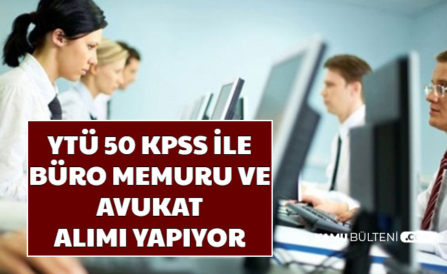 YTÜ 50 KPSS ile Büro Personeli ve Avukat Alımı Yapıyor