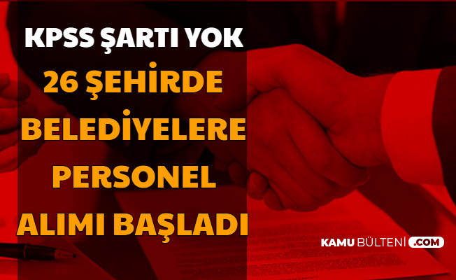 26 Sehirde Belediyelere Kpss Siz Personel Alimi 3 Bin Tl Maasla
