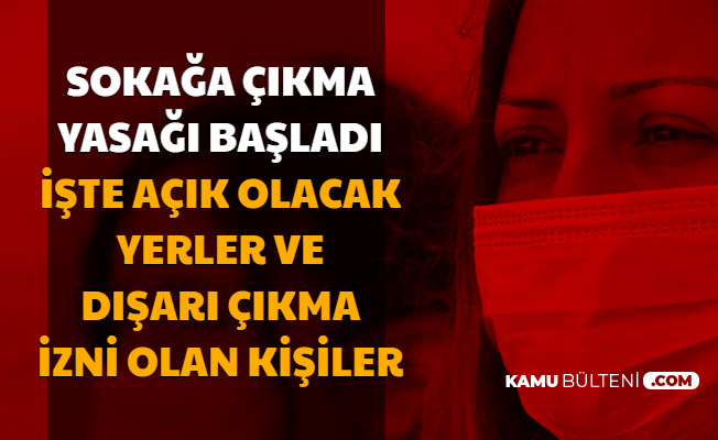 4 Gunluk Sokaga Cikma Yasaginda Acik Olacak Yerler Iste Genelge