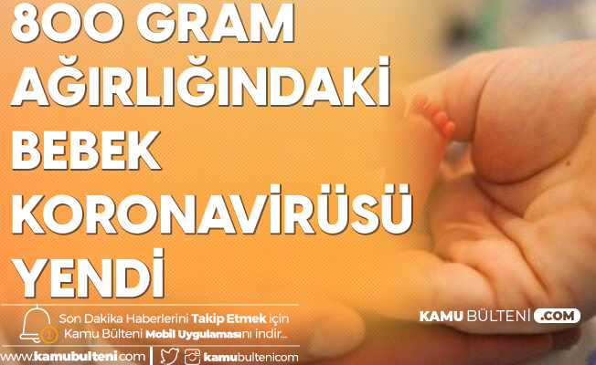 800 Gram Ağırlığındaki Bebek Koronavirüsü Yendi 800 Gram Ağırlığındaki Bebek Koronavirüsü Yendi