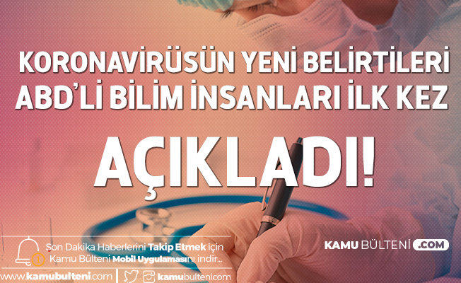 ABD'li Bilim İnsanları Koronavirüsün Yeni Belirtilerini Açıkladı ABD'li Bilim İnsanları Koronavirüsün Yeni Belirtilerini Açıkladı