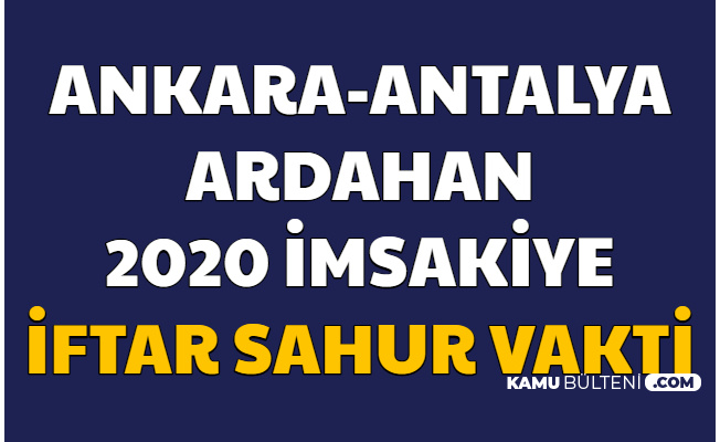 Ankara , Ardahan ve Antalya 2020 Ramazan İmsakiyesi İftar ve Sahur Saatleri Resimli