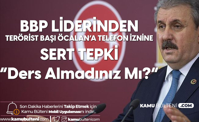 BBP Lideri Destici'den "Terörist Başı Öcalan" Tepkisi BBP Lideri Destici'den "Terörist Başı Öcalan" Tepkisi